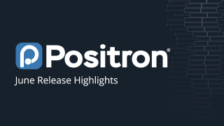 Positron June Release Highlights