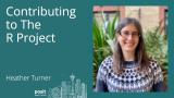 Heather Turner - Contributing to the R Project