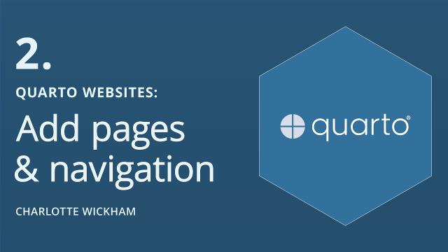 Quarto Websites 2: Add pages and navigation | Charlotte Wickham | Posit