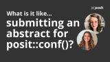What is it like submitting an abstract for posit::conf()?