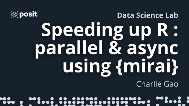 Async & Parallel R with {mirai} | Charlie Gao | Data Science Lab